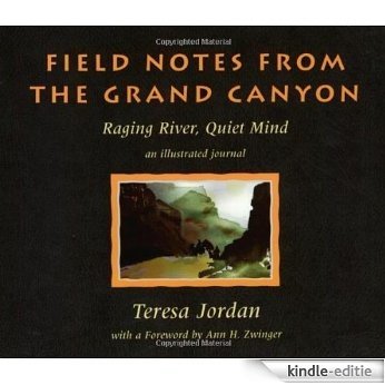 Field Notes from the Grand Canyon: Raging River, Quiet Mind : An Illustrated Journal [Kindle-editie]