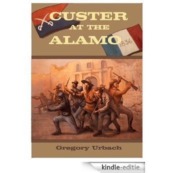 Custer at the Alamo (English Edition) [Kindle-editie]
