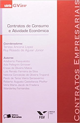 Contratos Empresariais. Contratos de Consumo e Atividade Econômica - Série GVlaw