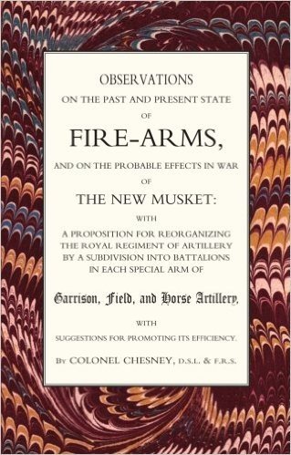 Observations of Fire-Arms and the Probable Effects in War of the New Musket