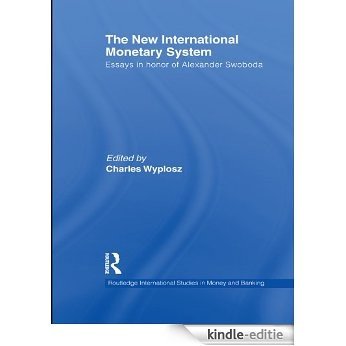 The New International Monetary System: Essays in honour of Alexander Swoboda (Routledge International Studies in Money and Banking) [Kindle-editie]