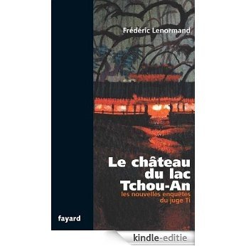 Le château du lac Tchou-An : Les nouvelles enquêtes du juge Ti (Romanesque) (French Edition) [Kindle-editie]