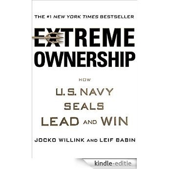 Extreme Ownership: How U.S. Navy SEALs Lead and Win [Kindle-editie]