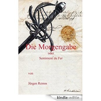 Die Morgengabe oder Sentiment du Fer (German Edition) [Kindle-editie]