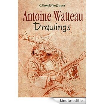 Antoine Watteau Drawings [Kindle-editie]