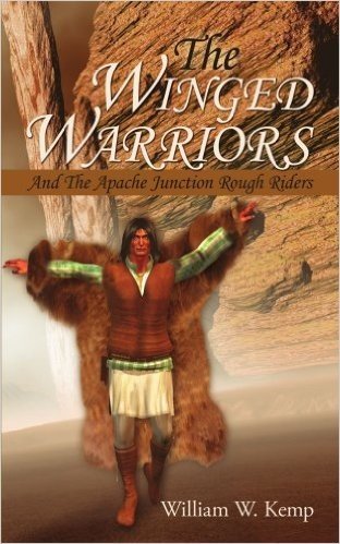 The Winged Warriors: And the Apache Junction Rough Riders