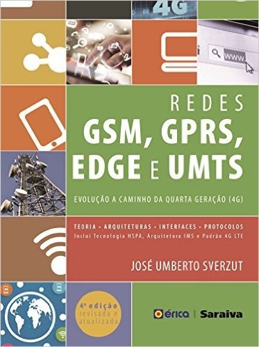 Redes GSM, GPRS, Edge e UMTS. Evolução a Caminho da Quarta Geração. 
Teoria. Arquiteturas. Interfaces. Protocolos