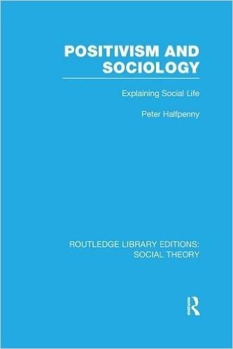Positivism and Sociology: Explaining Social Life