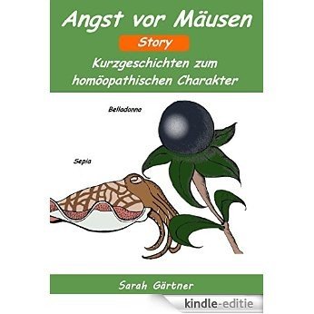 Angst vor Mäusen - Story. Die 5 besten Mittel zur Selbstbehandlung mit Homöopathie (German Edition) [Kindle-editie]