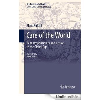 Care of the World: Fear, Responsibility and Justice in the Global Age: 11 (Studies in Global Justice) [Kindle-editie]