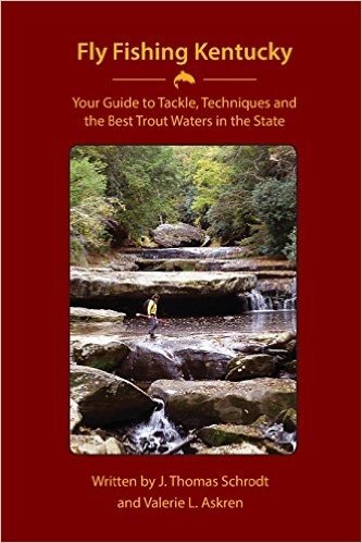 Fly Fishing Kentucky: Your Guide to Tackle, Techniquesand Thebest Trout Waters in the State