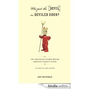 Who Put the Devil in Deviled Eggs?: A Food Lover's Guide to America's Favorite Dishes [Kindle-editie]