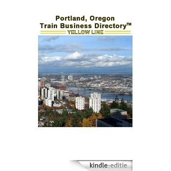 Portland 'Yellow Line' Light Rail Train Business Directory Travel Guide (English Edition) [Kindle-editie]
