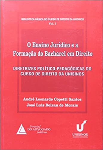 O Ensino Jurídico E A Formação Do Bacharel Em Direito: Diretrizes Político-pedagógicas Do Curso De Direito Da UNISINOS