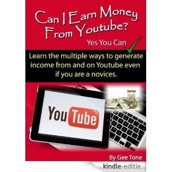 Can I earn money from Youtube? Yes You Can: Learn the multiple ways to generate income from and on Youtube even if you are a novice. (English Edition) [Kindle-editie]