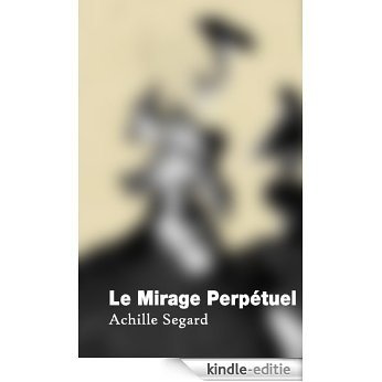Le Mirage Perpétuel (French Edition) [Kindle-editie]