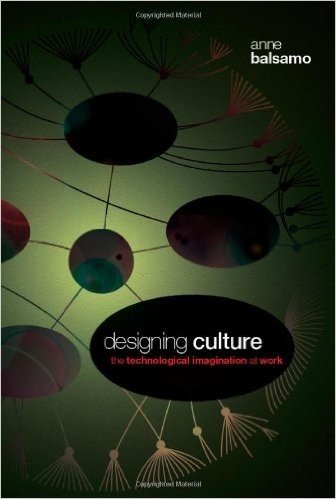 Designing Culture: The Technological Imagination at Work [With DVD]