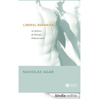 Liberal Eugenics: In Defence of Human Enhancement [Kindle-editie]