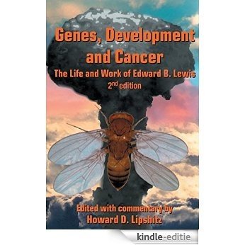Genes, Development and Cancer: The Life and Work of Edward B. Lewis [Kindle-editie]