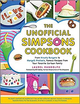 indir The Unofficial Simpsons Cookbook: From Krusty Burgers to Marge&#39;s Pretzels, Famous Recipes from Your Favorite Cartoon Family (Unofficial Cookbook)