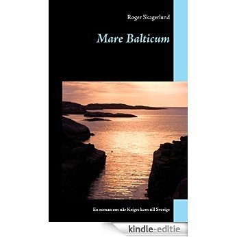 Mare Balticum: En roman om när Kriget kom till Sverige [Kindle-editie]