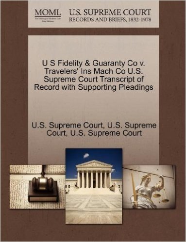 U S Fidelity & Guaranty Co V. Travelers' Ins Mach Co U.S. Supreme Court Transcript of Record with Supporting Pleadings baixar