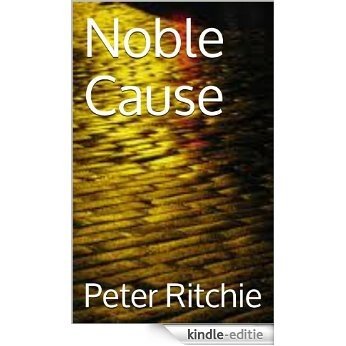 Noble Cause (The Grace den Herder Trilogy Book 1) (English Edition) [Kindle-editie]