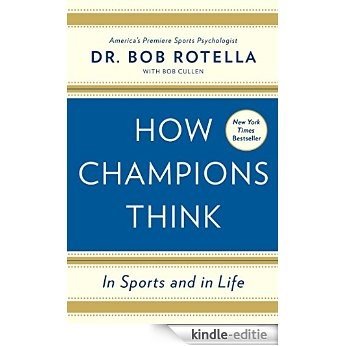 How Champions Think: In Sports and in Life (English Edition) [Kindle-editie]