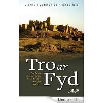 Tro Ar Fyd - Pobl Dwyrain Ewrop a'r Dwyrain Canol Rhwng Dau Chwyldro 1989-2012 (Welsh Edition) [Kindle-editie]