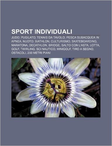 Sport Individuali: Judo, Pugilato, Tennis Da Tavolo, Pesca Subacquea in Apnea, Nuoto, Biathlon, Culturismo, Skateboarding, Maratona, Deca