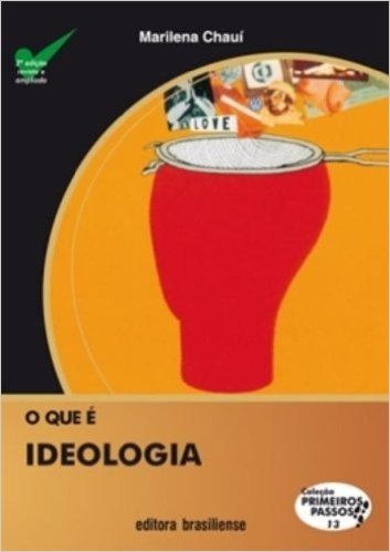 O que É Ideologia - Volume 13. Coleção Primeiros Passos