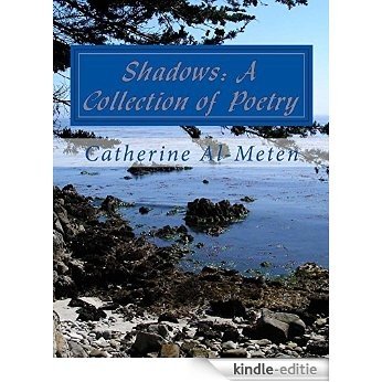Shadows: A Collection of Poetry (Poetry Collections of Catherine Al-Meten Book 1) (English Edition) [Kindle-editie]