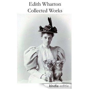 Collected Works of Edith Wharton (31 books in one volume) [Kindle-editie]