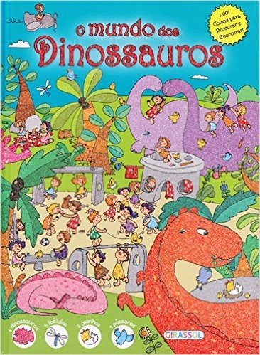 O Mundo dos Dinossauros - Volume 1. Coleção 1001 Coisas Para Procurar e Encontrar