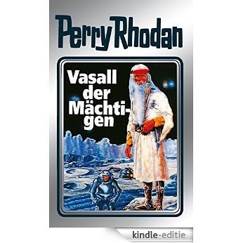 Perry Rhodan 51: Vasall der Mächtigen (Silberband): 7. Band des Zyklus "Die Cappins" (Perry Rhodan-Silberband) [Kindle-editie]