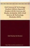 Holt Science & Technology: Student Edition (Spanish) Grades 6-8 (E) Ciencias del Medio Ambiente 2005