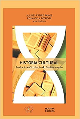 História Cultural: Produção e Circulação do Conhecimento