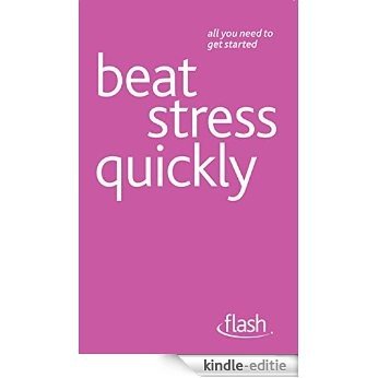 Beat Stress Quickly: Flash (English Edition) [Kindle-editie]