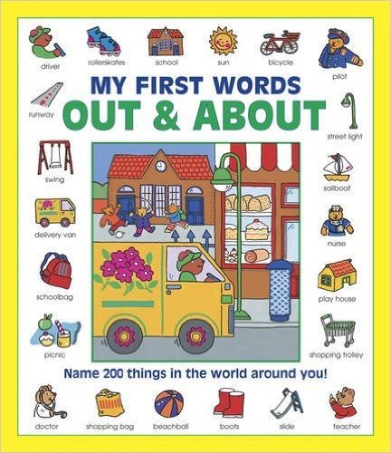 My First Words: Out and about: Name 200 Things in the World Around You!