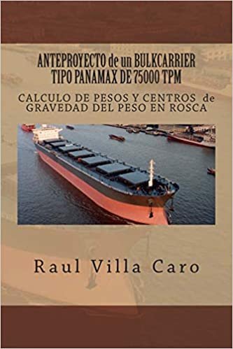ANTEPROYECTO de un BULKCARRIER TIPO PANAMAX DE 75000 TPM: CALCULO DE PESOS Y CENTROS de GRAVEDAD DEL PESO EN ROSCA: Volume 2 (ANTEPROYECTO BULKCARRIER 75000 TPM)