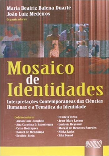 Mosaico de Identidades. Interpretações Contemporâneas das Ciências Humanas e a Temática da Identidade