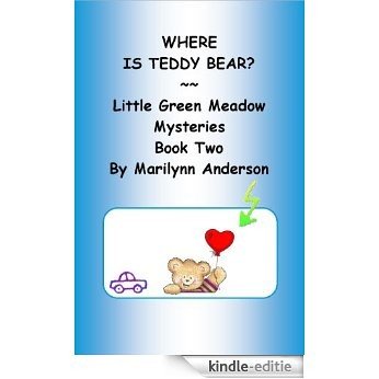 WHERE IS TEDDY BEAR?  ~~ Little Green Meadow Mysteries ~~ Book Two ~~ Chapter Books for Beginning Readers (English Edition) [Kindle-editie]
