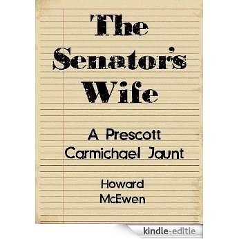 The Senator's Wife  A Prescott Carmichael Jaunt (Short Story #7) (The Prescott Carmichael Jaunts) (English Edition) [Kindle-editie]