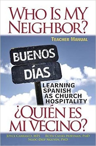 Who Is My Neighbor? Teacher Manual: Learning Spanish as Church Hospitality