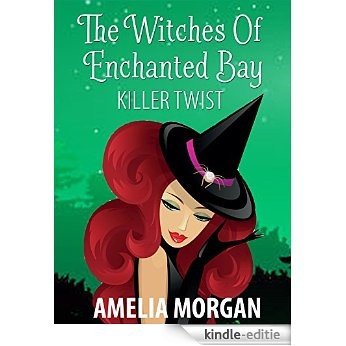 The Witches Of Enchanted Bay: Killer Twist (Witch Cozy Mystery) (Witches Of Enchanted Bay Cozy Mystery Book 3) (English Edition) [Kindle-editie]