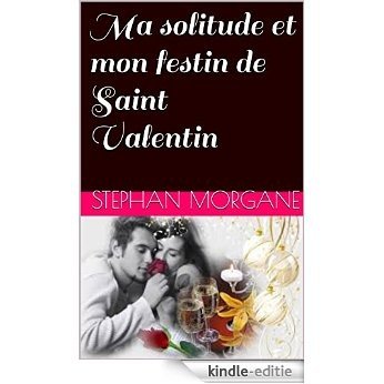 Ma solitude et mon festin de Saint Valentin (Mon festin avec ma demi soeur t. 5) (French Edition) [Kindle-editie]