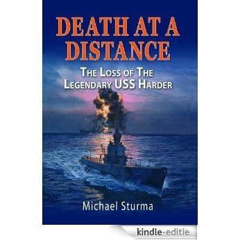 Death at a Distance: The Loss of the Legendary USS Harder [Kindle-editie]