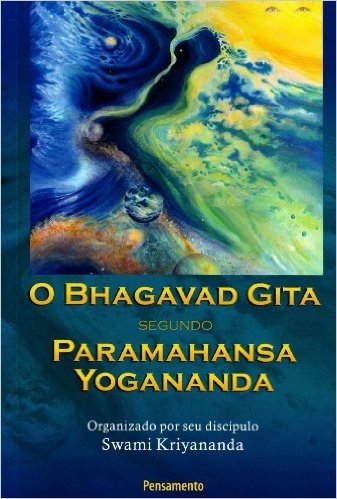 Bhagavad Gita. Segundo Paramhansa Yogananda