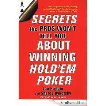 Secrets The Pros Won't Tell You About Winning Hold'em Poker [Kindle-editie]