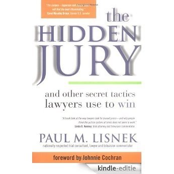 The Hidden Jury: And Other Secret Tactics Lawyers Use to Win [Kindle-editie]
